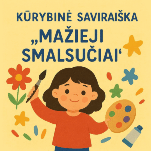 Kūrybinė saviraiška “Mažieji smalsučiai”